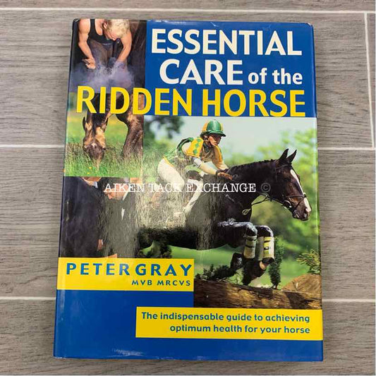 Essential Care of the Ridden Horse by Peter Gray MVB MRCVS