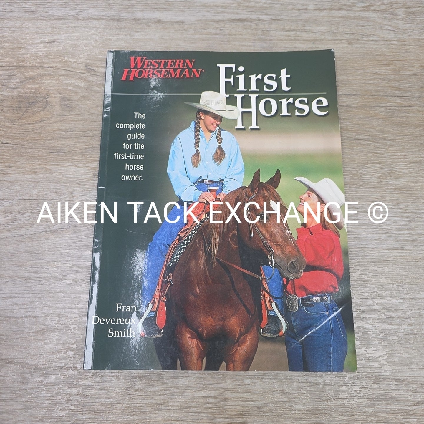 Western Horseman: The Complete Guide for the First Time Horse Owner