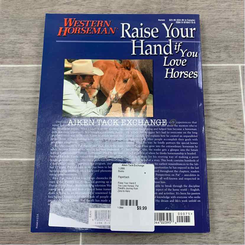 Raise Your Hand if You Love Horses: Pat Parelli's Journey from Zero to Hero