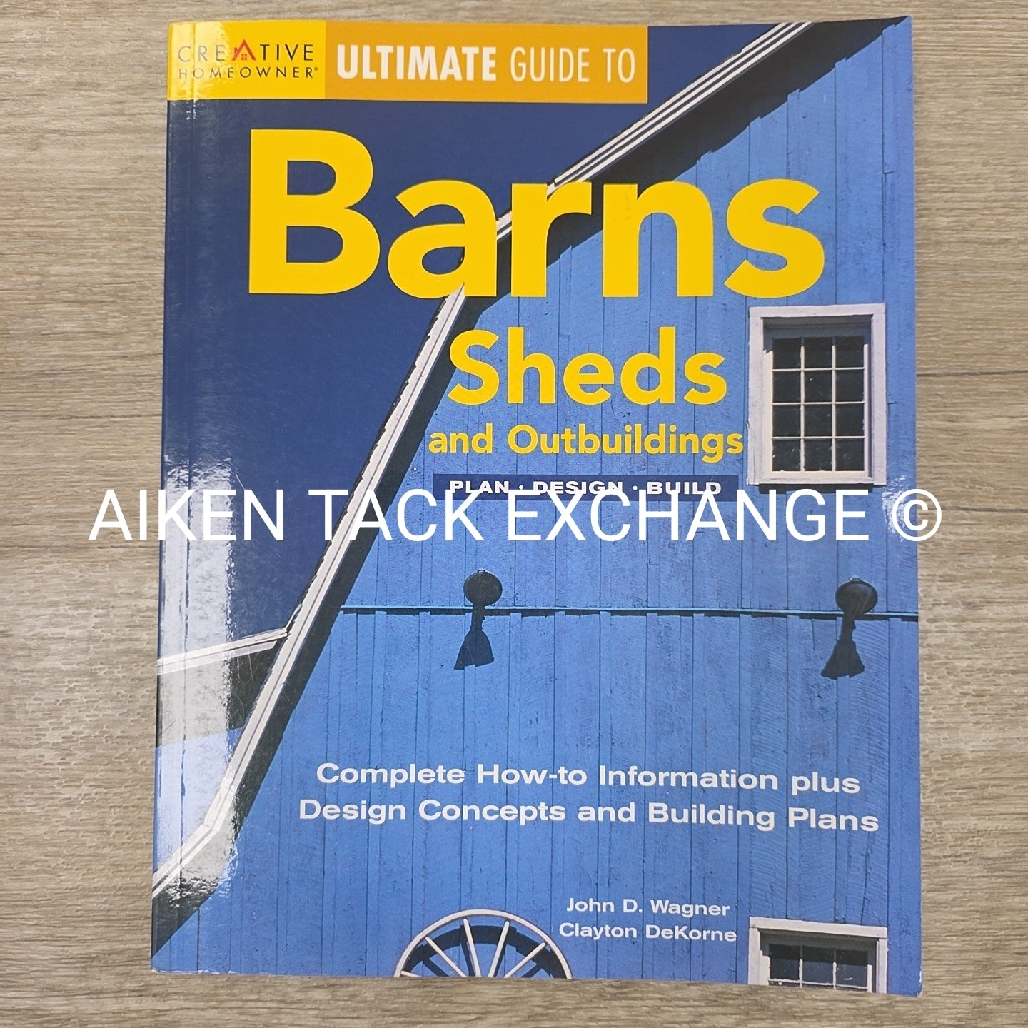 Ultimate Guide to Barns Sheds and Outbuildings by John D Wagner & Clayton DeKorn