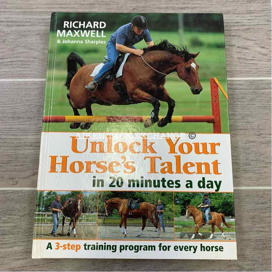 Unlock Your Horse's Talent in 20 Minutes a Day by Richard Maxwell