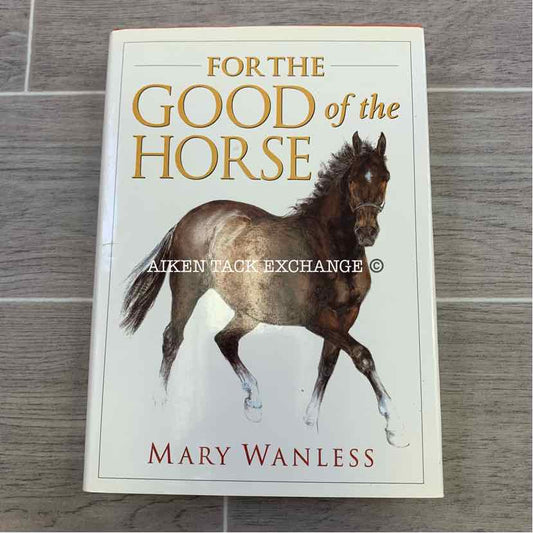 For the Good of the Horse by Mary Wanless