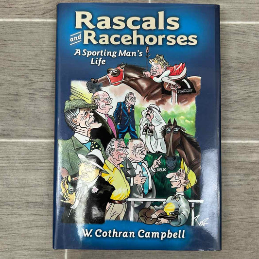 Rascals and Racehorses: A Sporting Man's Life by W. Cothran Campbell