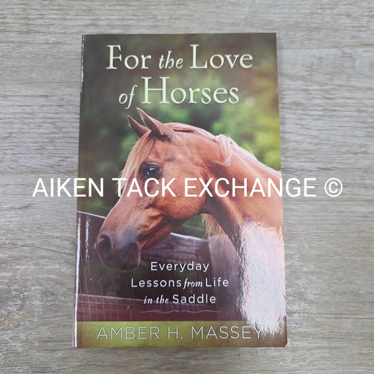 For the Love of Horses by Amber H. Massey