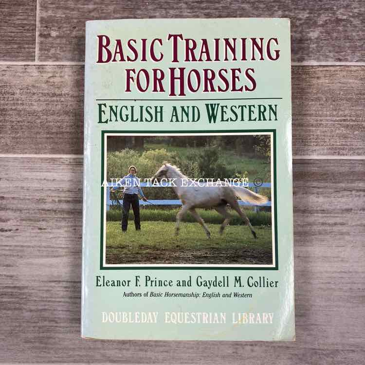 Basic Training for Horses, English and Western by Eleanor F. Prince
