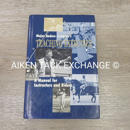 Major Anders Lindgren's Teaching Exercises, A Manual for Instructors & Riders