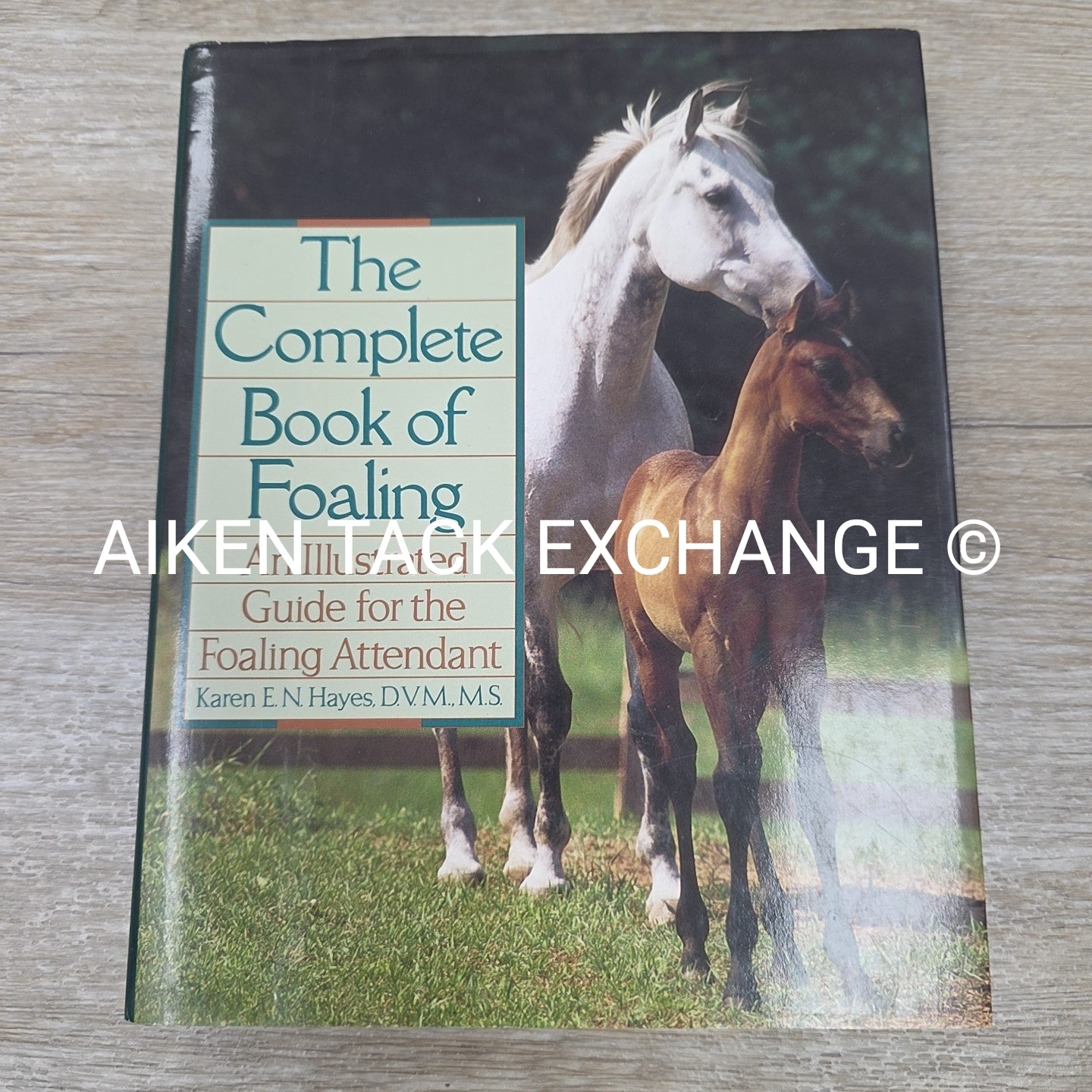 The Complete Book of Foaling by Karen E. N. Hayes, D.V.M., M.S
