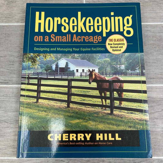 Horsekeeping on Small Acreage by Cherry Hill
