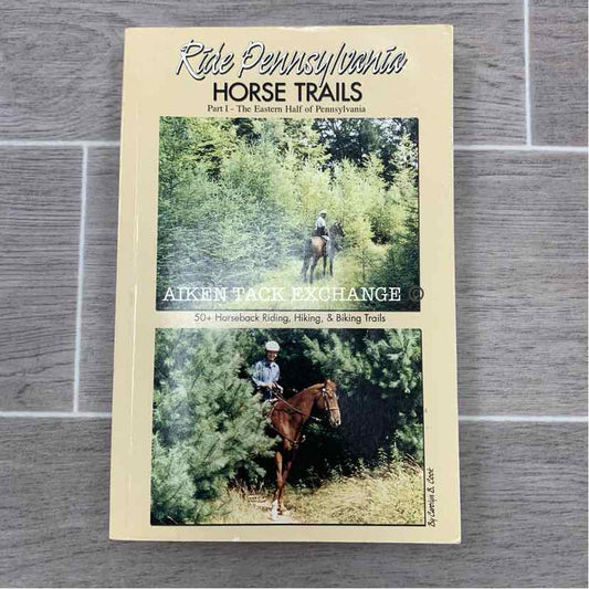 Ride Pennsylvania Horse Trails: Part I, The Eastern Half by Carolyn B. Cook