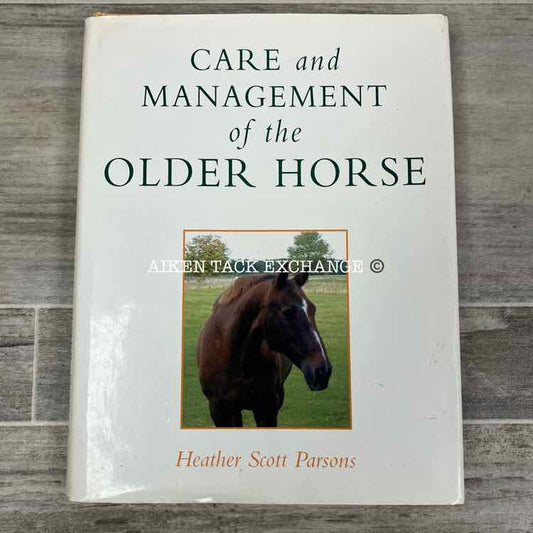 Care and Management of the Older Horse by Heather Scott Parsons