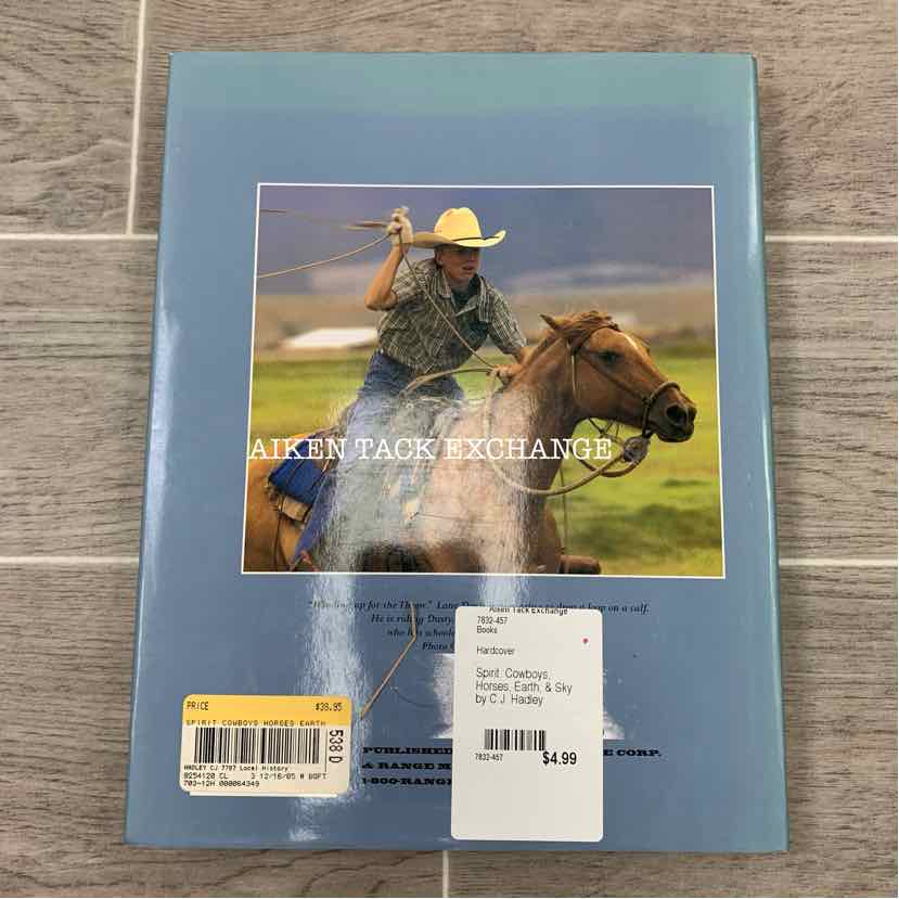 Spirit: Cowboys, Horses, Earth, & Sky by C.J. Hadley