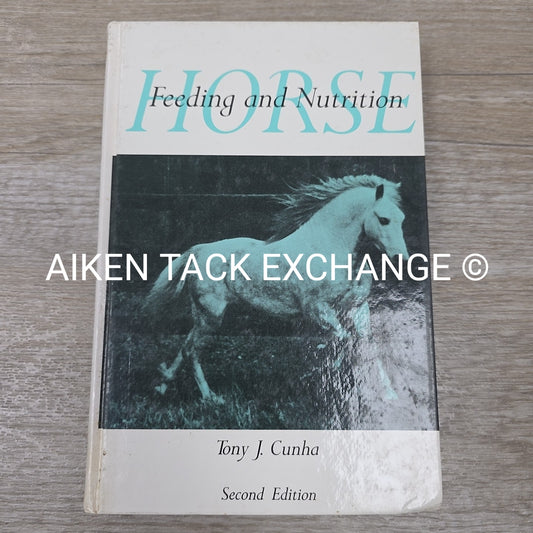 Horse Feeding & Nutrition Second Edition by Tony J. Cunha