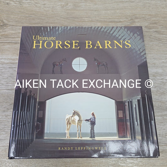 Ultimate Horse Barns by Randy Leffingwell