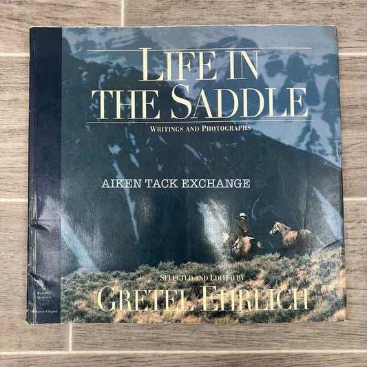 Life in the Saddle by Gretel Ehlrich