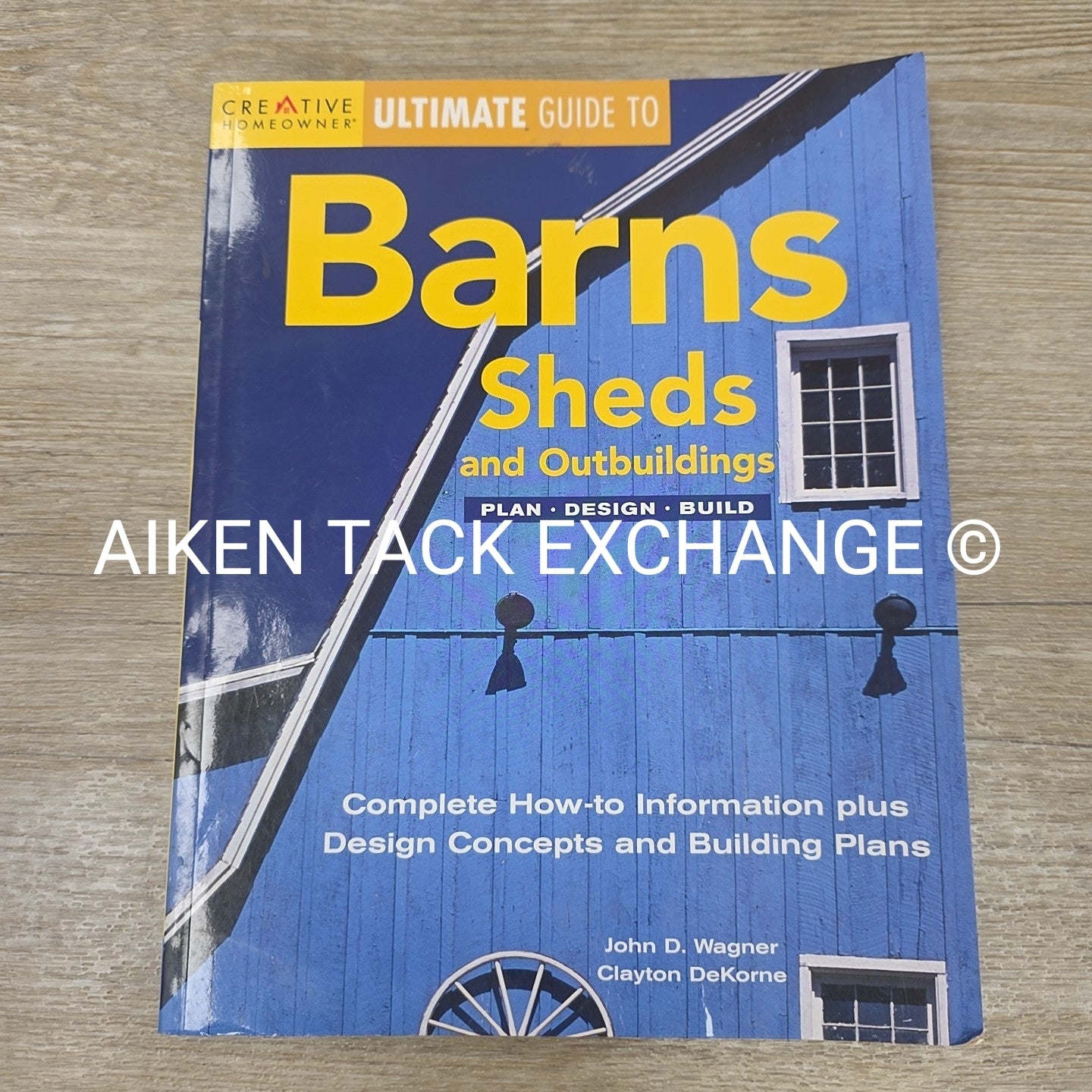 Ultimate Guide to Barns Sheds and Outbuildings by John D Wagner & Clayton DeKorn