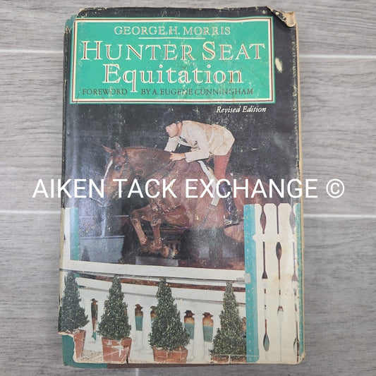 Hunter Seat Equitation by George H. Morris