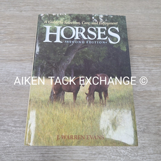 Horses A Guide to Selection, Care, and Enjoyment by J. Warren Evans