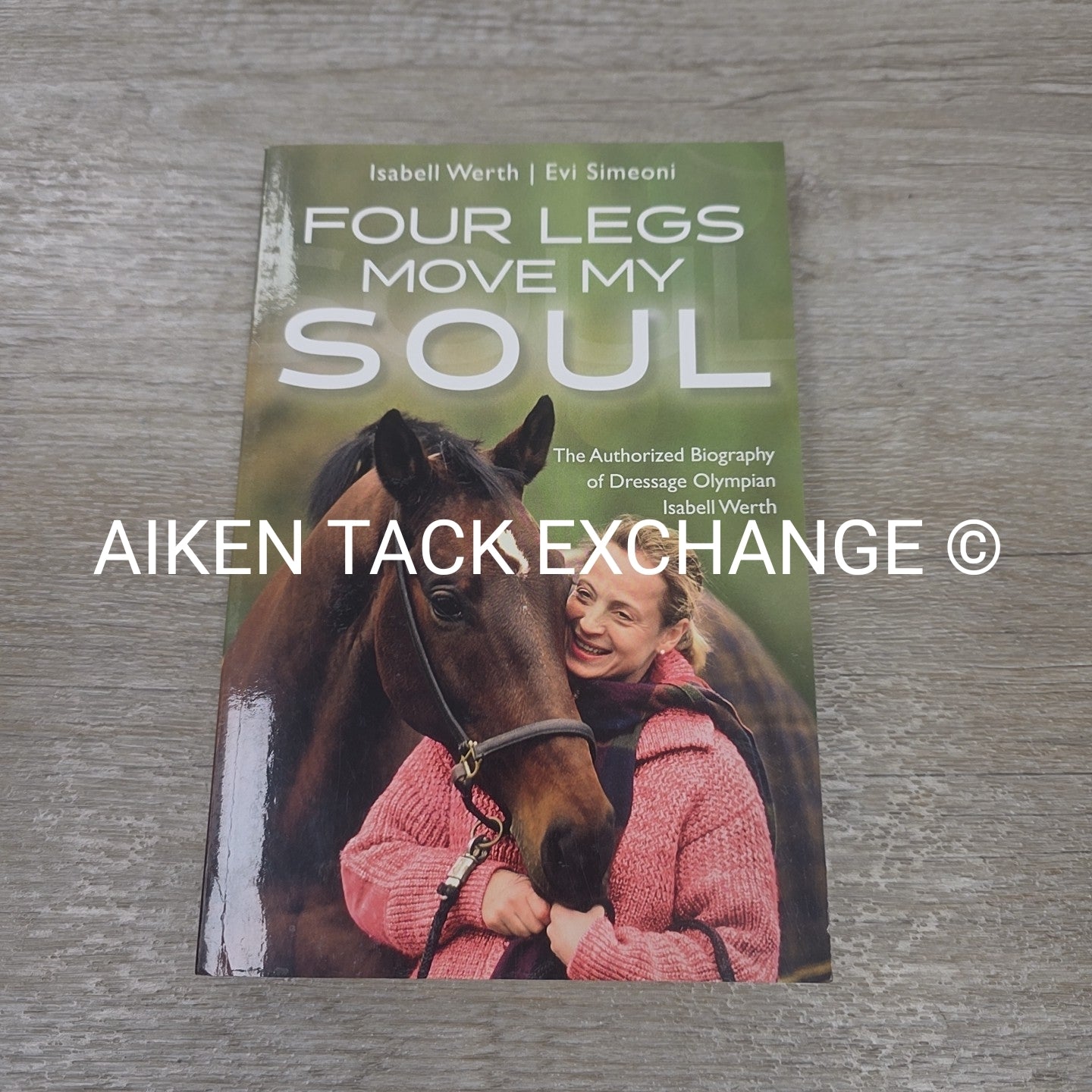 Four Legs Move My Soul by Isabell Werth & Evi Semeoni