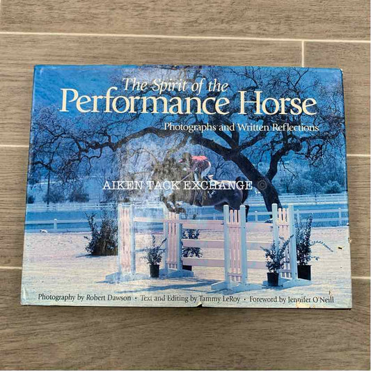 The Spirit of the Performance Horse by Jennifer O'Neill