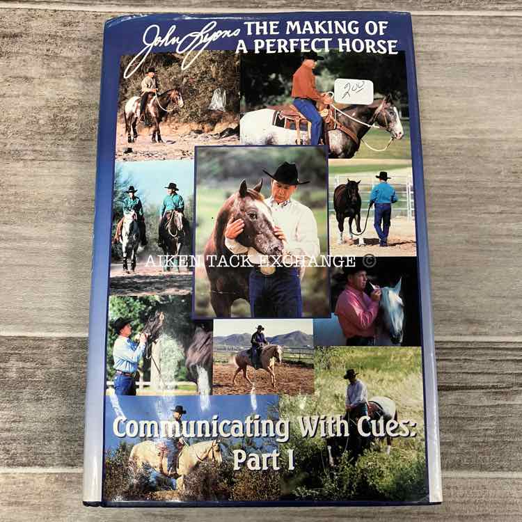 The Making of a Perfect Horse: Communicating with Cues by John Lyons