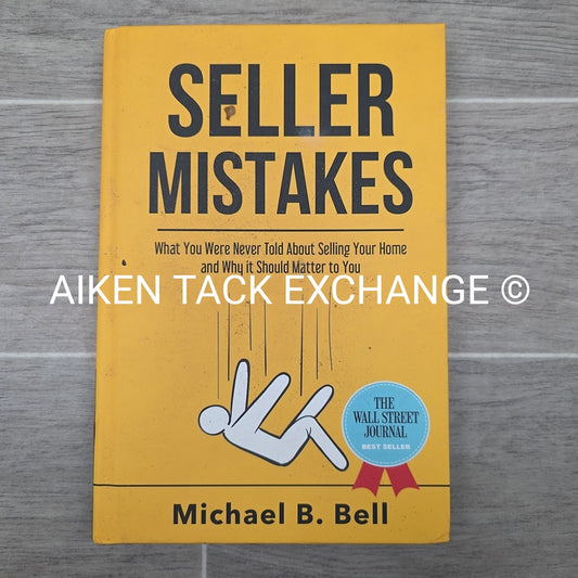 Seller Mistakes When Selling Your Home by Michael B. Bell