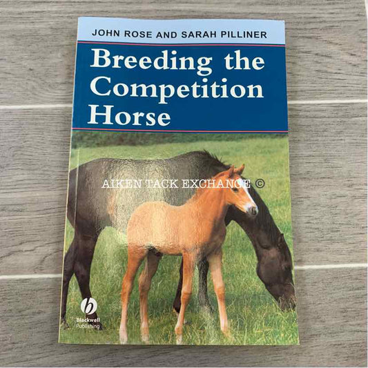 Breeding the Competition HOrse by John Rose & Sarah Pilliner
