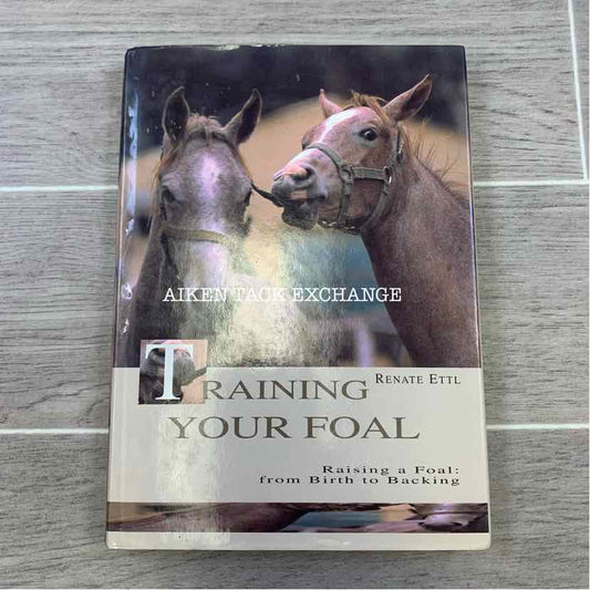 Training Your Foal by Renate Ettl