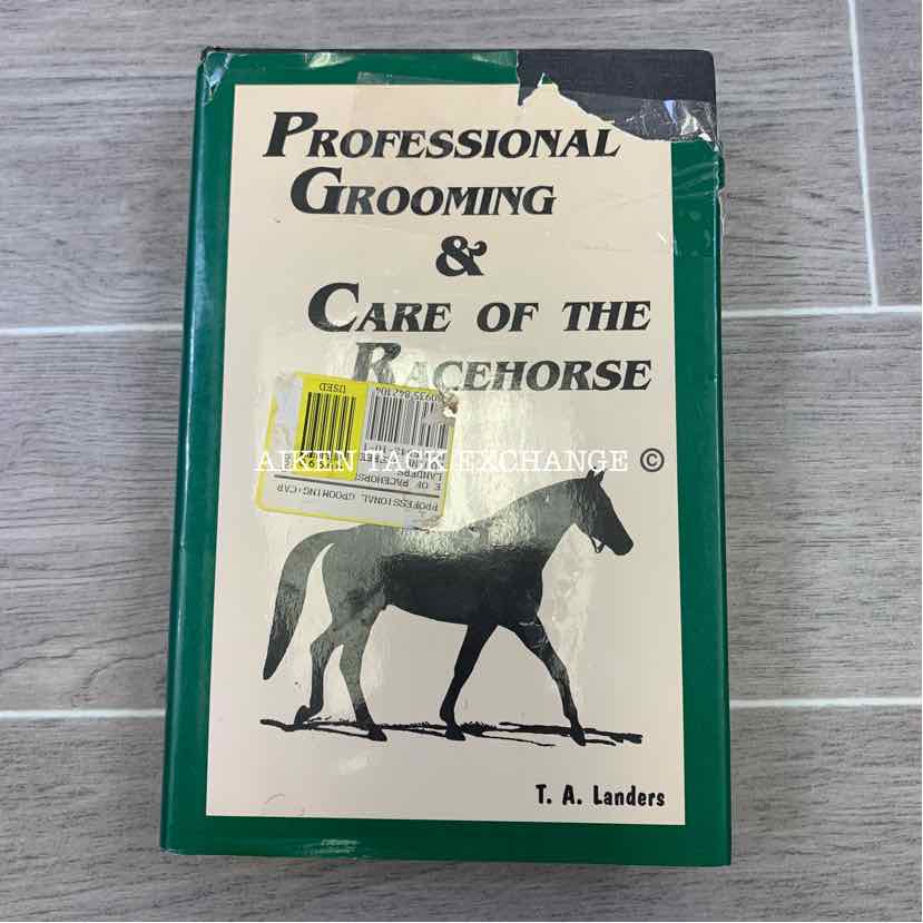 Professional Grooming and Care of the Racehorse by T.A. Landers