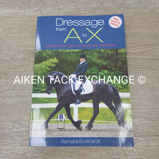 Dressage from A to X by Barbara Burkhardt