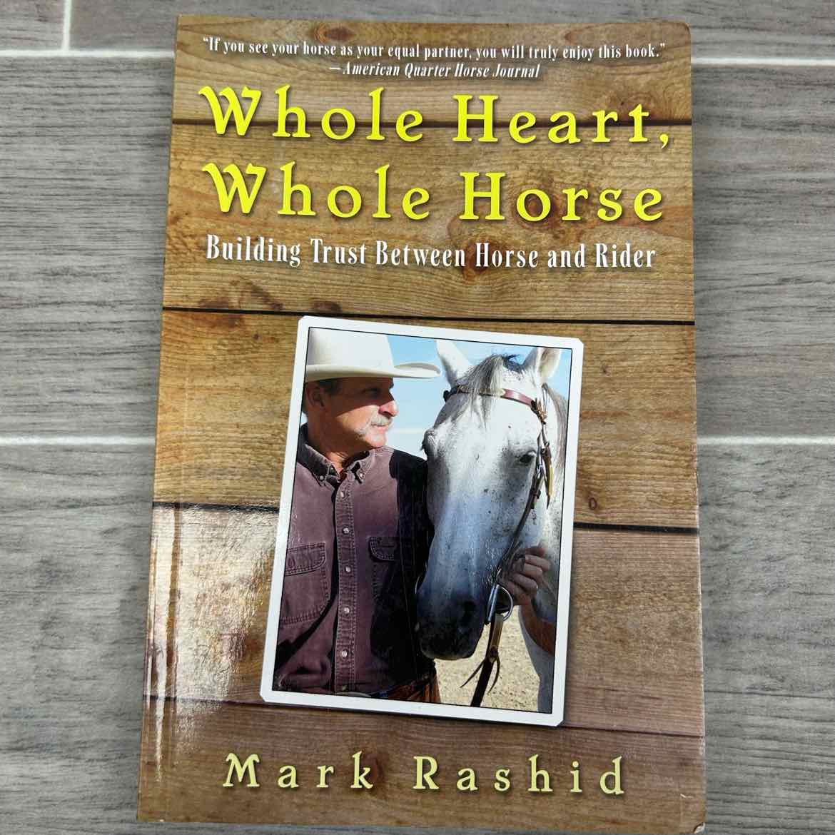 Whole Heart, Whole Horse by Mark Rashid