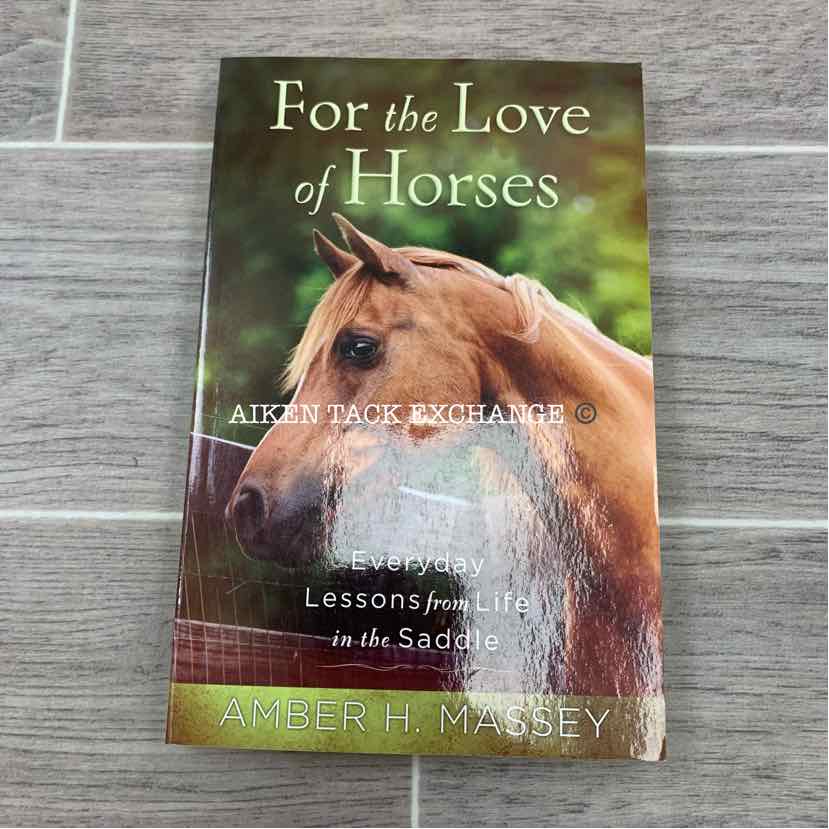 For the Love of Horses by Amber H. Massey