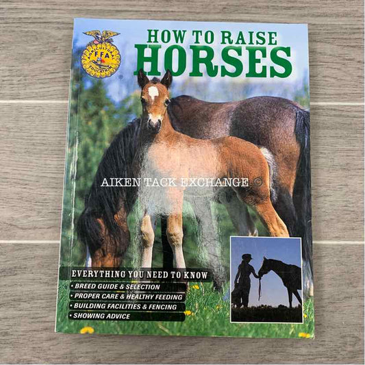 FFA Education: How to Raise Horses by Daniel and Samantha Johnson