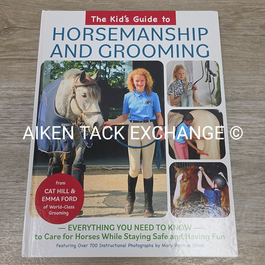 The Kid's Guide to Horsemanship and Grooming by Cat Hill & Emma Ford