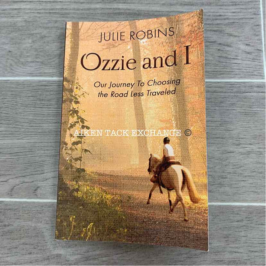 Ozzie and I, Our Journey to Choosing the Road Less Traveled by Julie Robins