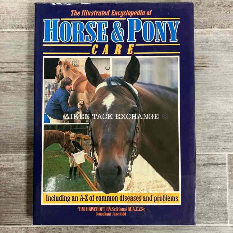 The Illustrated Encyclopedia of Horse & Pony Care by Tim Hawcroft