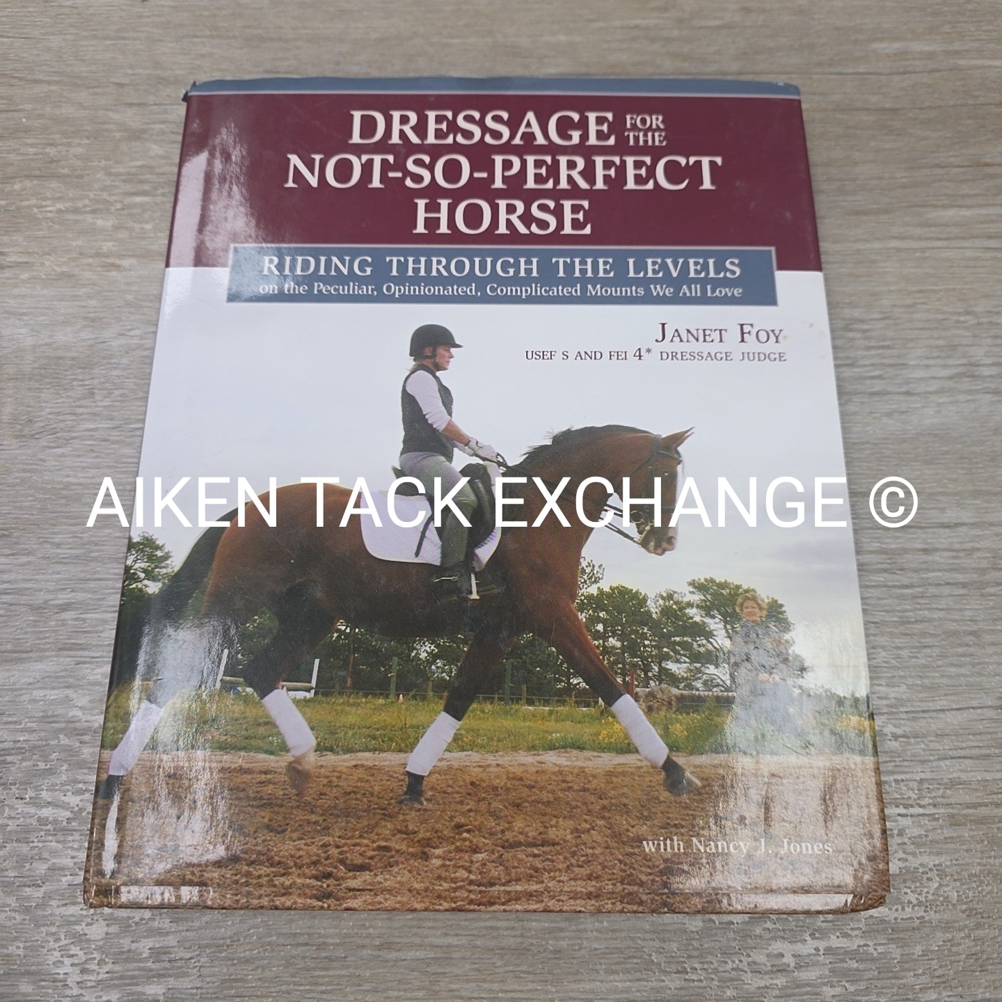 Dressage for the Not-So-Perfect Horse by Janet Foy