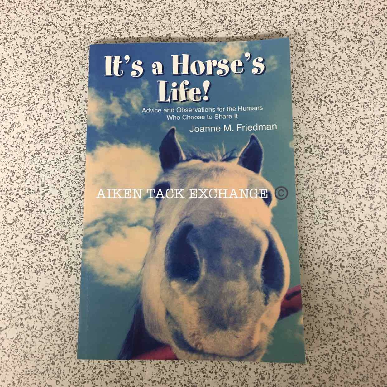 It's a Horse's Life! by Joanne M. Friedman:Books:Aiken Tack Exchange:The Aiken Tack Exchange