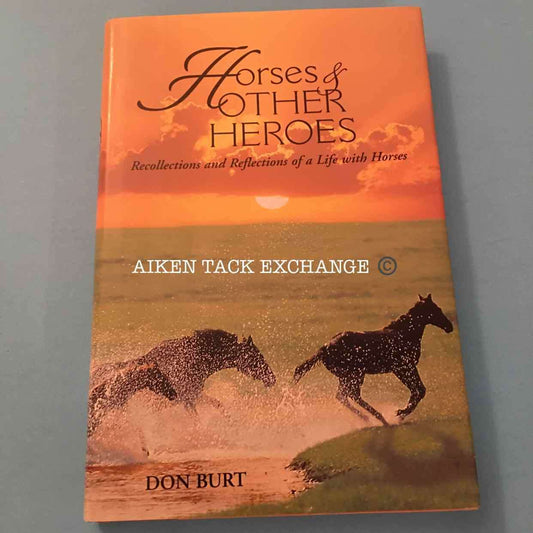 Horses & Other Heroes by Don Burt:Books:Aiken Tack Exchange:The Aiken Tack Exchange