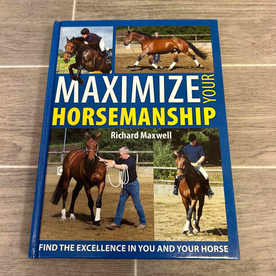 Maximize Your Horsemanship by Richard Maxwell