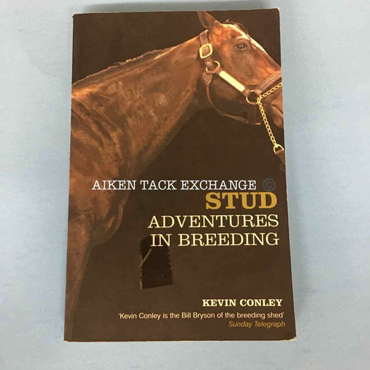 Stud Adventures in Breeding by Kevin Conley:Books:Aiken Tack Exchange:The Aiken Tack Exchange