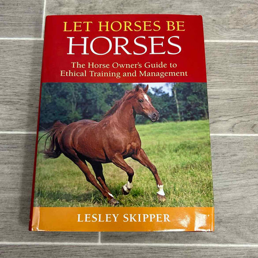 Let Horses Be Horses by Lesley Skipper