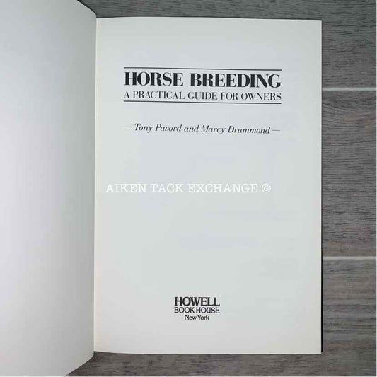 Horse Breeding A Practical Guide for Owners by Tony Pavord and Marcy Drusmmond