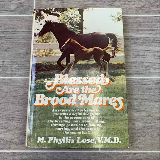 Blessed Are The Brood Mares by M. Phyllis Lose, V.M.D