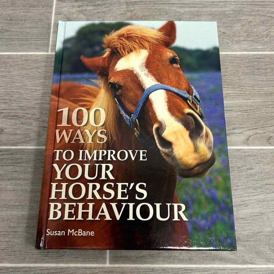 100 Ways to Improve Your Horse's Behavior by Susan McBane