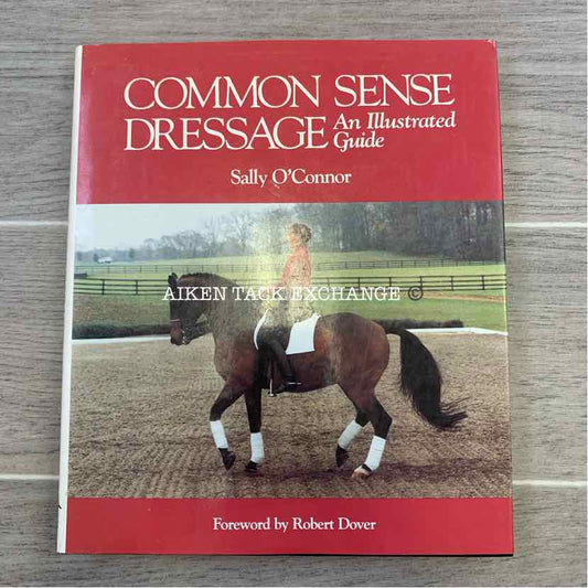 Common Sense Dressage by Sally O'Connor