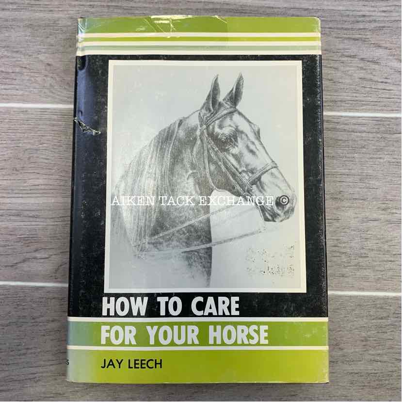 How to Care For Your Horse by Jay Leech