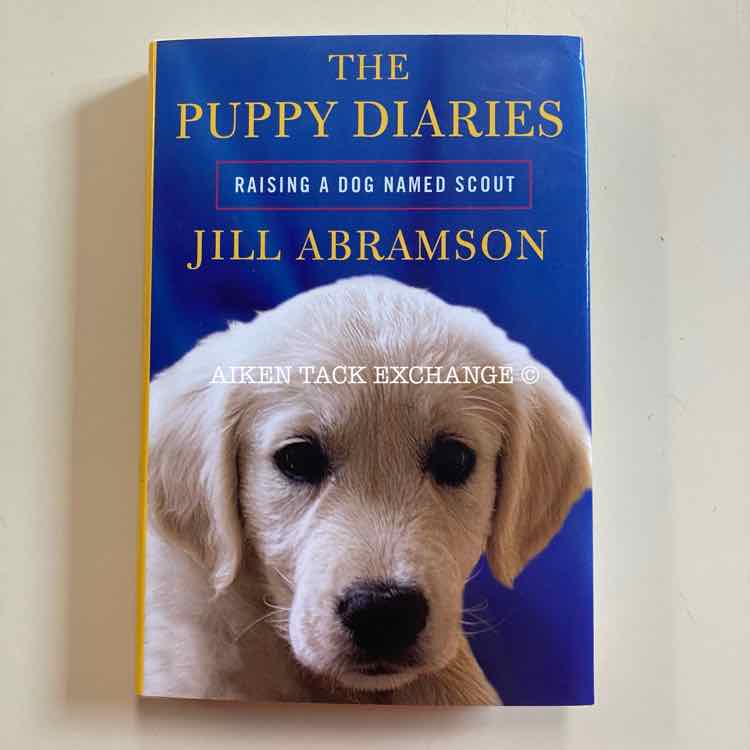 The Puppy Diaries "Raising A Dog Named Scout" by Jill Abramson