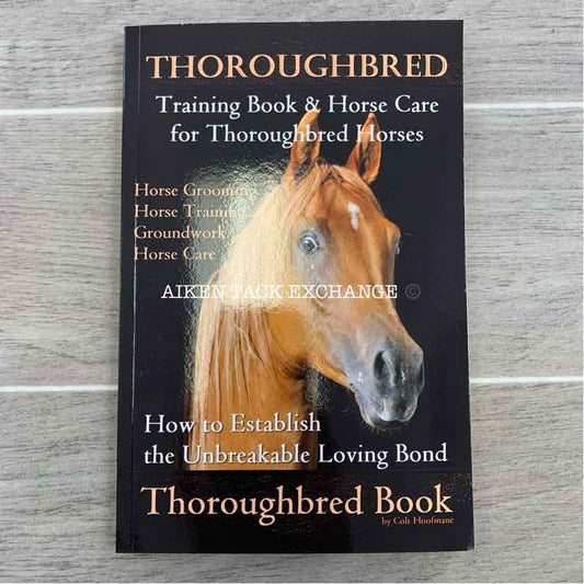 Training & Horse Care for Thoroughbred Breeds by Colt Hoofmane